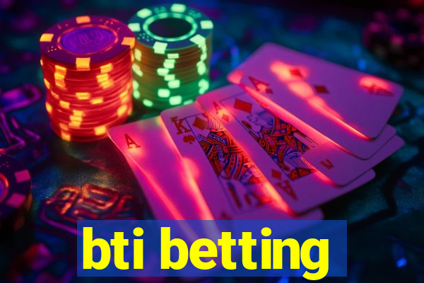 bti betting